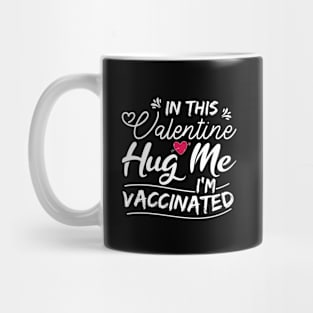 In this valentine hug me vaccinated Mug